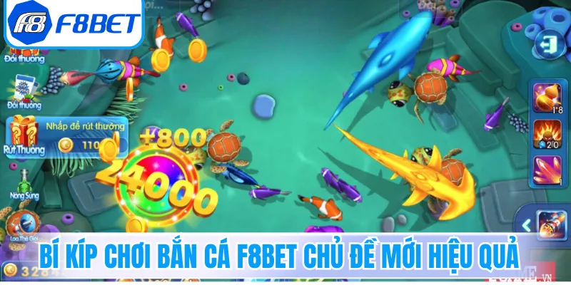 Bí kíp chơi bắn cá F8Bet chủ đề mới hiệu quả