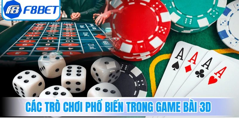 Các trò chơi phổ biến trong game bài 3D F8Bet