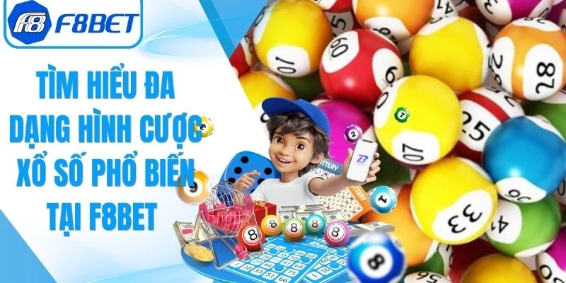 Đa Dạng Hình Cược Xổ Số Phổ Biến Tại F8Bet