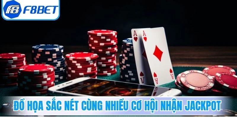 Đồ họa sắc nét cùng nhiều cơ hội nhận jackpot