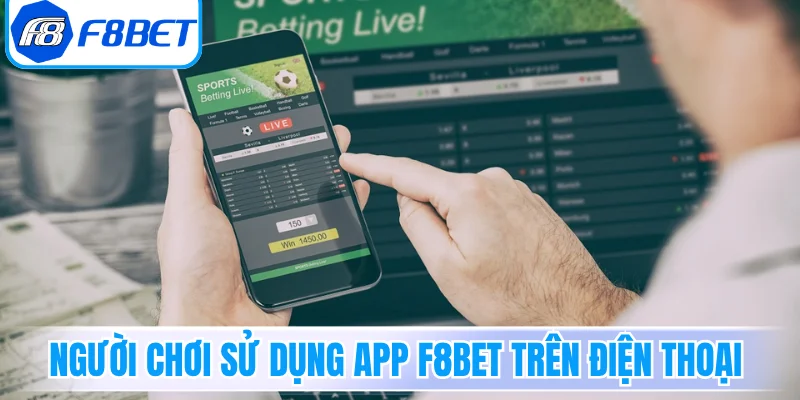 Người chơi sử dụng App F8Bet trên điện thoại