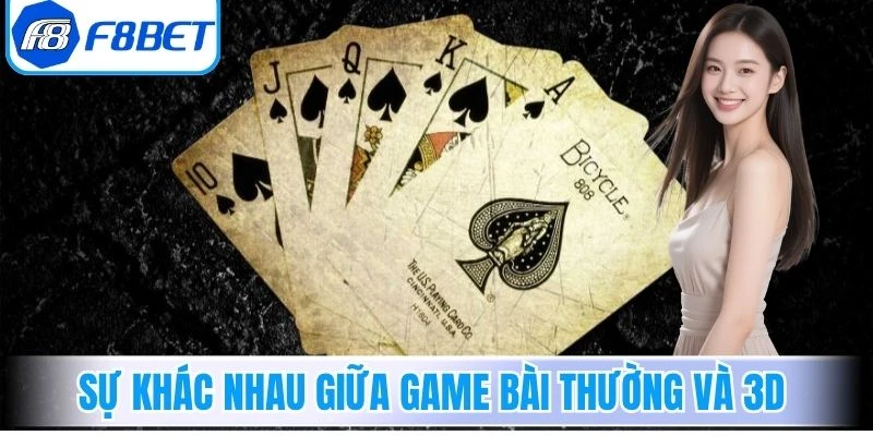 Sự khác nhau giữa game bài thường và game bài 3D