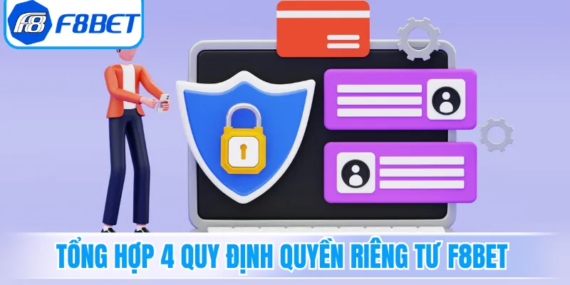 Tổng hợp 4 quy định quyền riêng tư F8bet